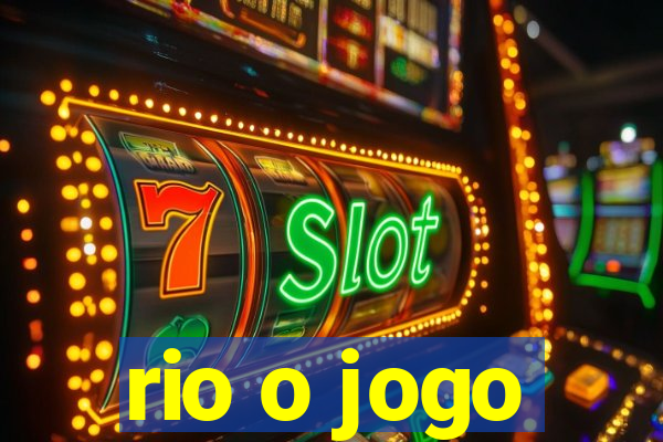 rio o jogo