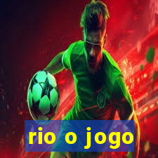 rio o jogo