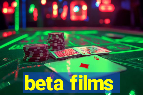 beta films