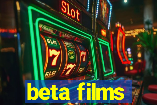 beta films