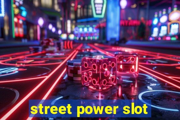 street power slot