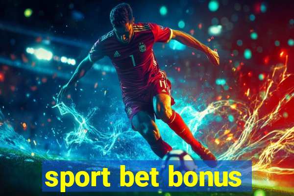 sport bet bonus