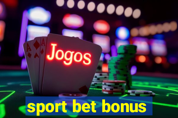 sport bet bonus