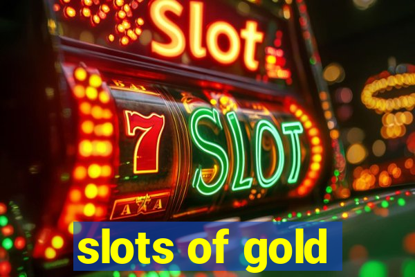 slots of gold