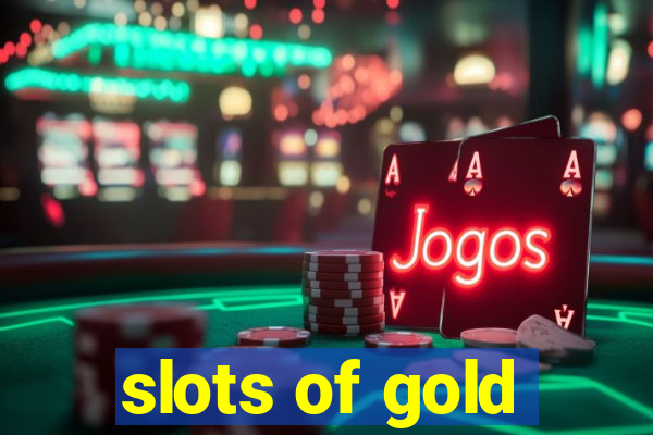 slots of gold