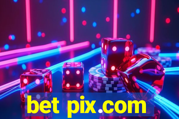 bet pix.com