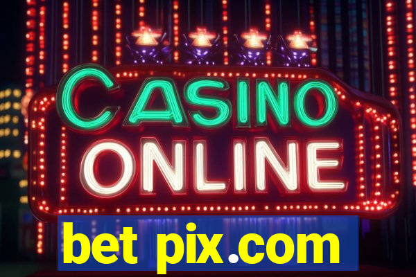 bet pix.com