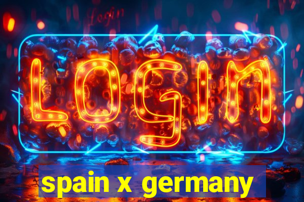 spain x germany