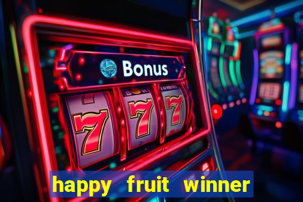 happy fruit winner ganha dinheiro