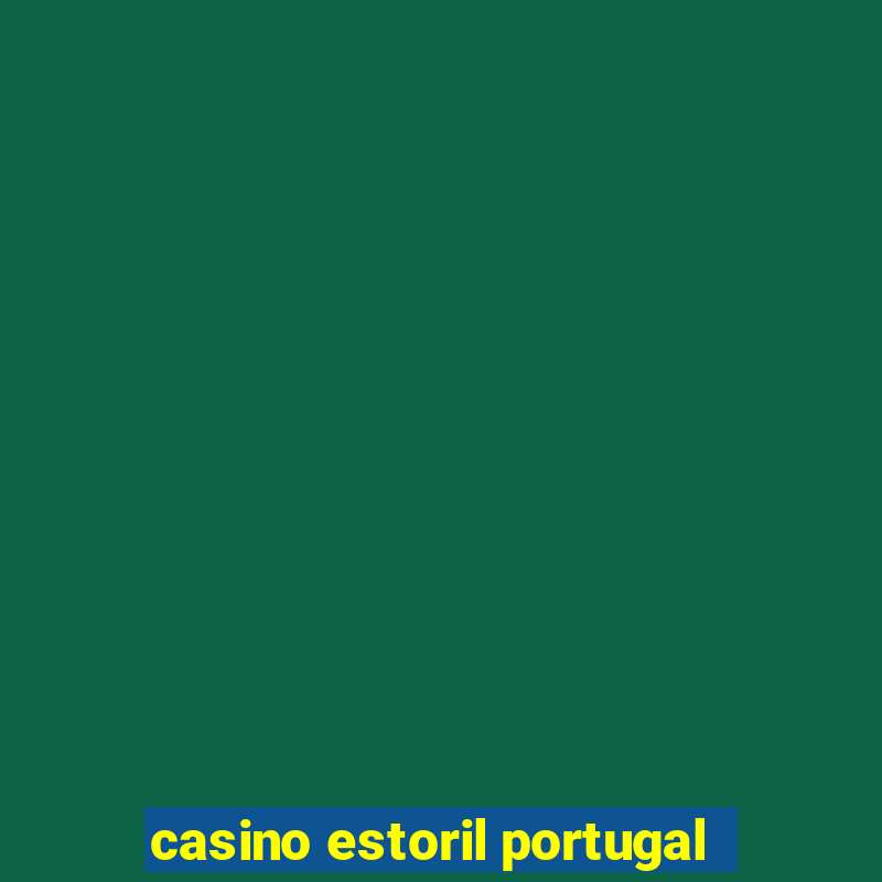 casino estoril portugal