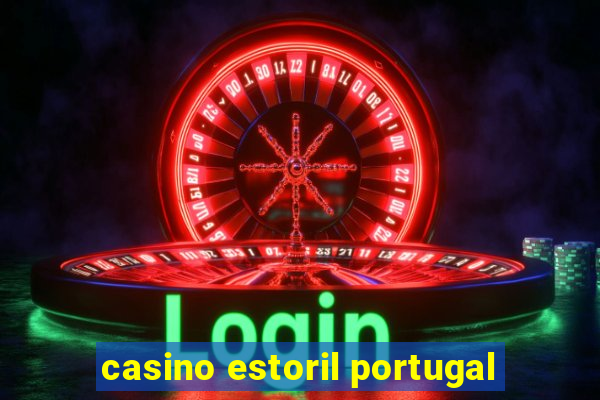 casino estoril portugal