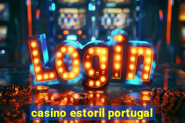 casino estoril portugal