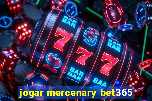 jogar mercenary bet365