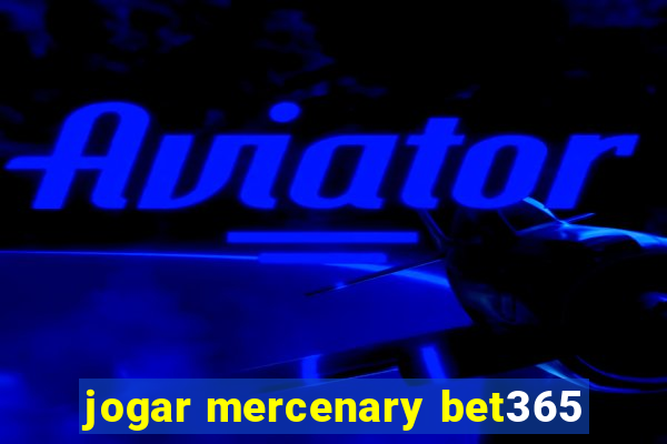 jogar mercenary bet365