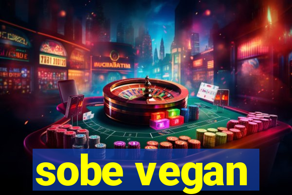 sobe vegan