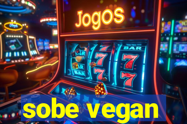 sobe vegan