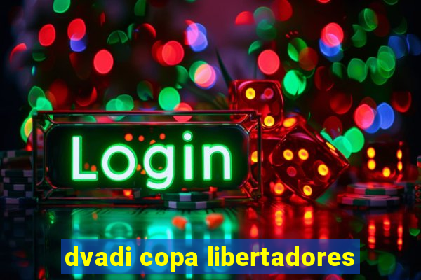 dvadi copa libertadores