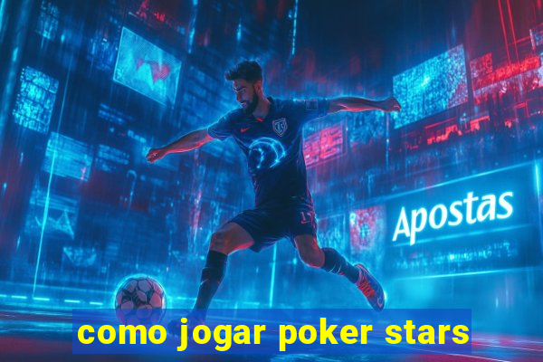 como jogar poker stars