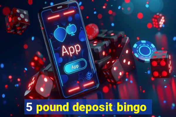 5 pound deposit bingo