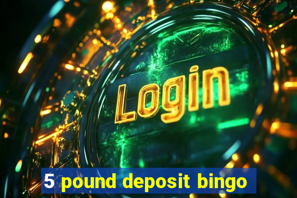 5 pound deposit bingo