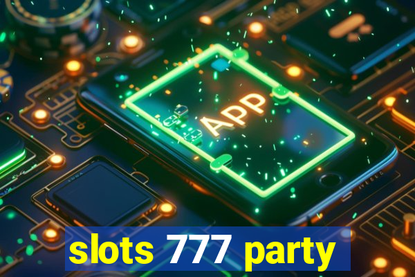 slots 777 party