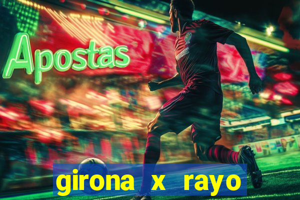 girona x rayo vallecano palpite