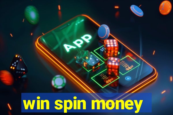 win spin money