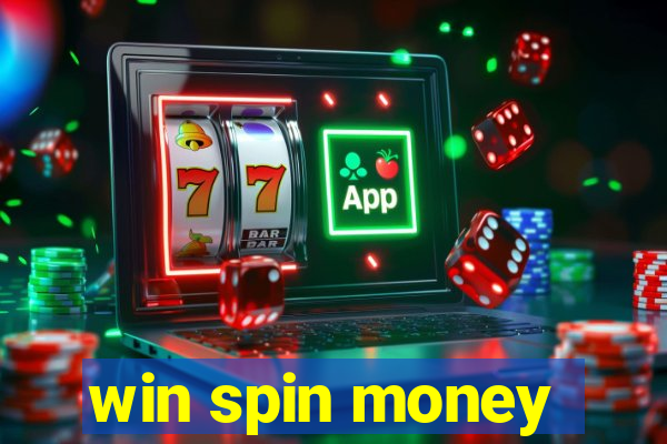 win spin money