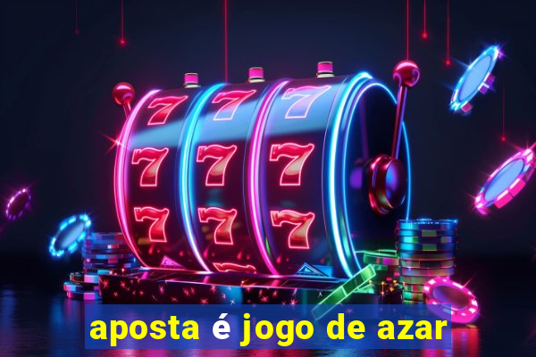 aposta é jogo de azar