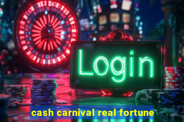 cash carnival real fortune