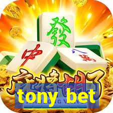 tony bet