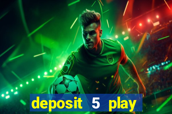 deposit 5 play with 40 casino