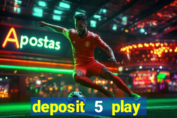 deposit 5 play with 40 casino