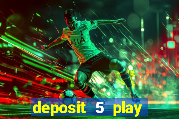 deposit 5 play with 40 casino