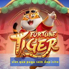 slot que paga sem dep贸sito