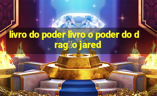 livro do poder livro o poder do drag茫o jared