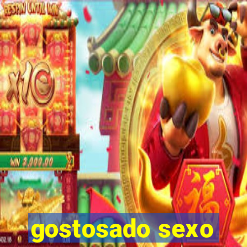 gostosado sexo