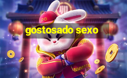 gostosado sexo