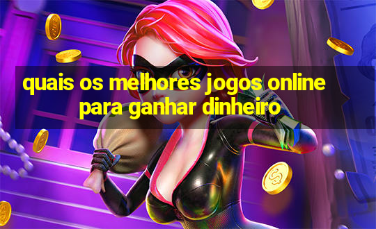 quais os melhores jogos online para ganhar dinheiro