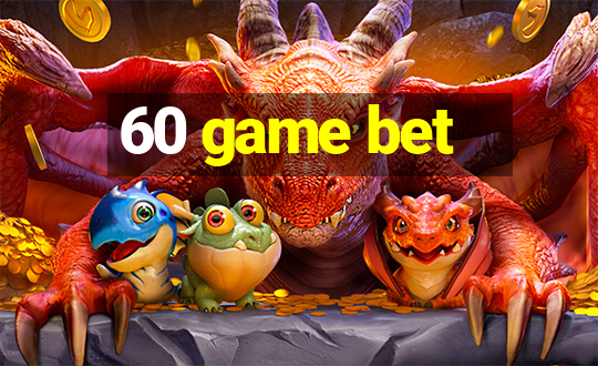 60 game bet