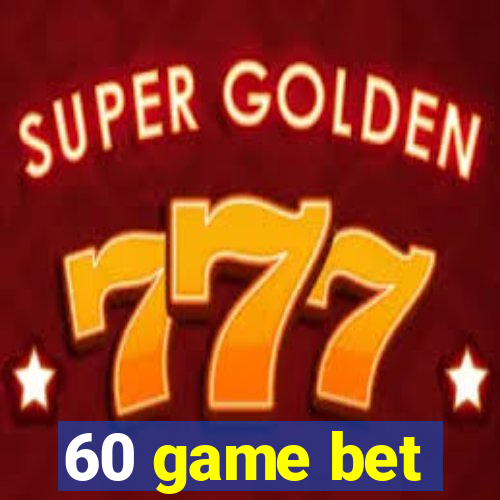 60 game bet