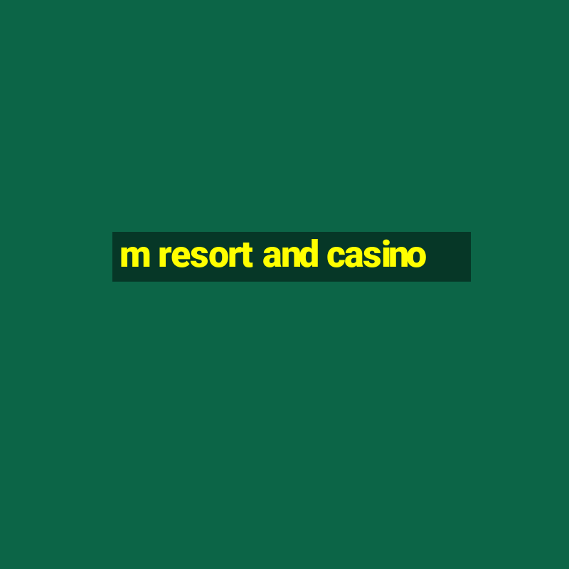 m resort and casino