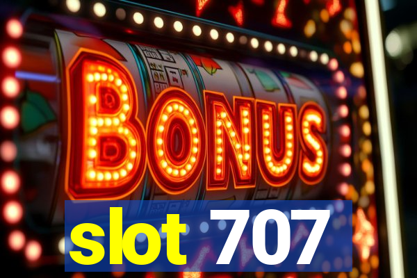 slot 707