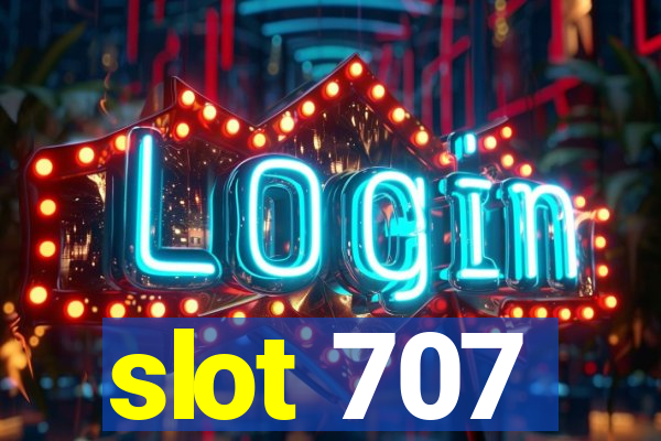 slot 707