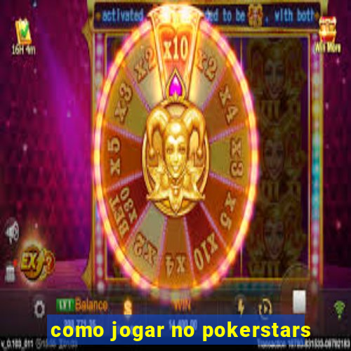 como jogar no pokerstars