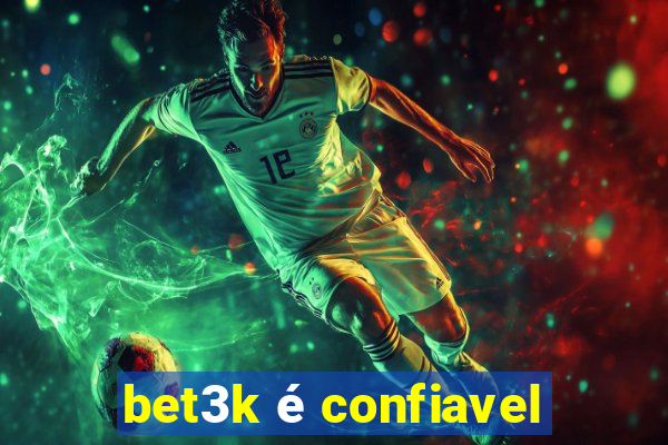 bet3k é confiavel