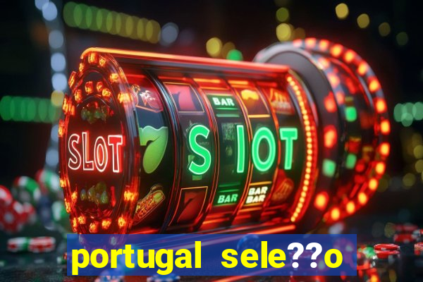 portugal sele??o onde assistir