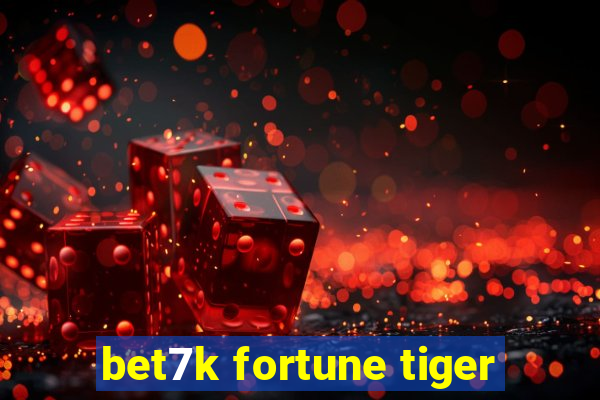 bet7k fortune tiger