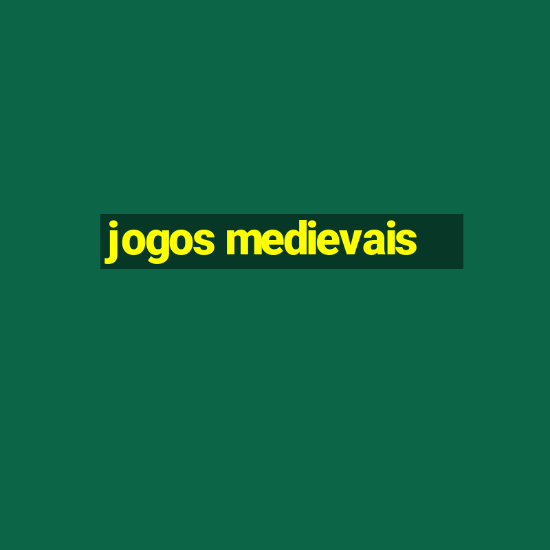 jogos medievais