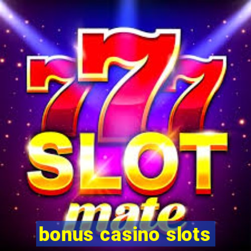 bonus casino slots